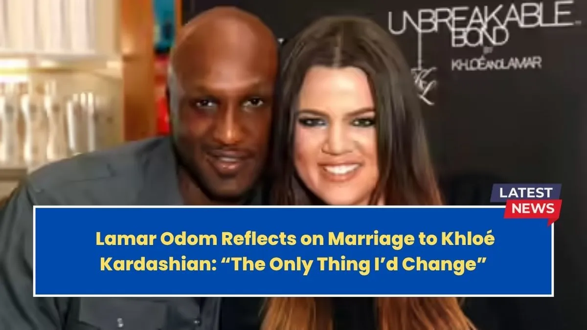 Lamar Odom Reflects on Marriage to Khloé Kardashian: “The Only Thing I’d Change”
