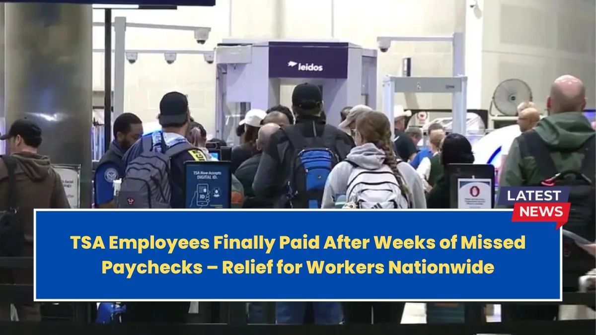 TSA Employees Finally Paid After Weeks of Missed Paychecks – Relief for Workers Nationwide