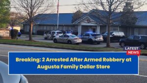 Breaking: 2 Arrested After Armed Robbery at Augusta Family Dollar Store