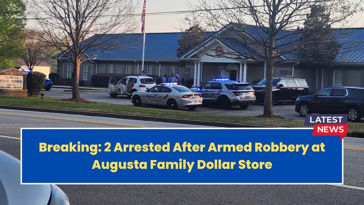 Breaking: 2 Arrested After Armed Robbery at Augusta Family Dollar Store