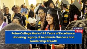 Paine College Marks 144 Years of Excellence, Honoring Legacy of Academic Success and Leadership Growth