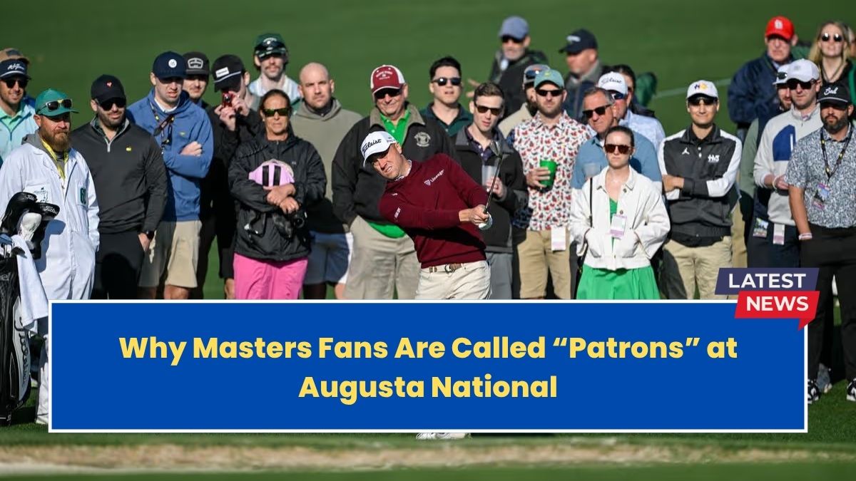 Why Masters Fans Are Called “Patrons” at Augusta National