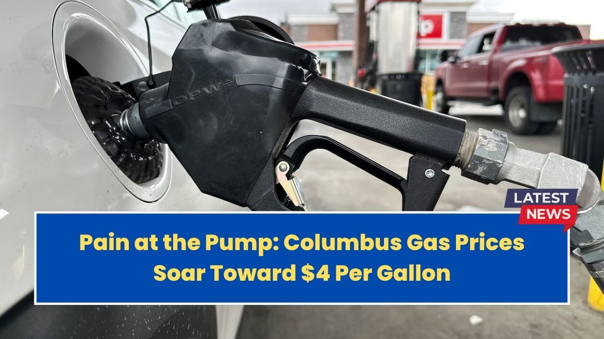 Pain at the Pump: Columbus Gas Prices Soar Toward $4 Per Gallon