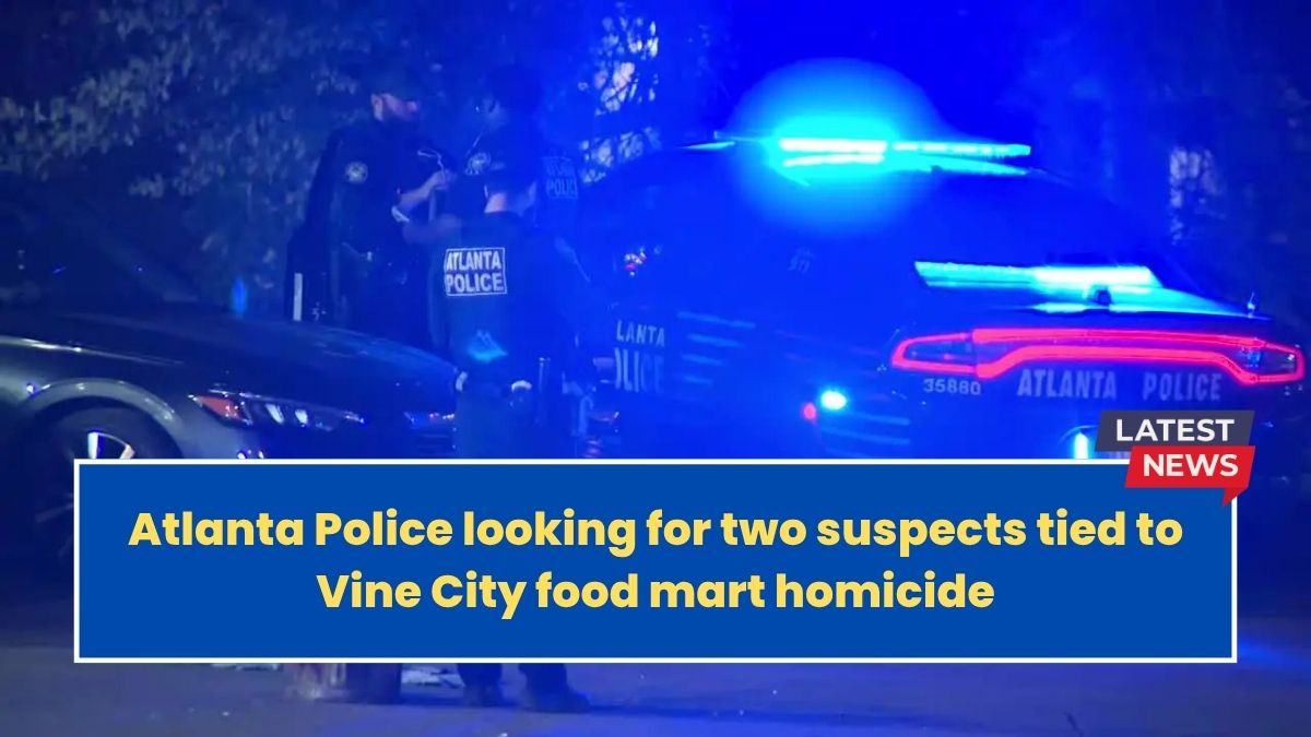 Atlanta Police looking for two suspects tied to Vine City food mart homicide