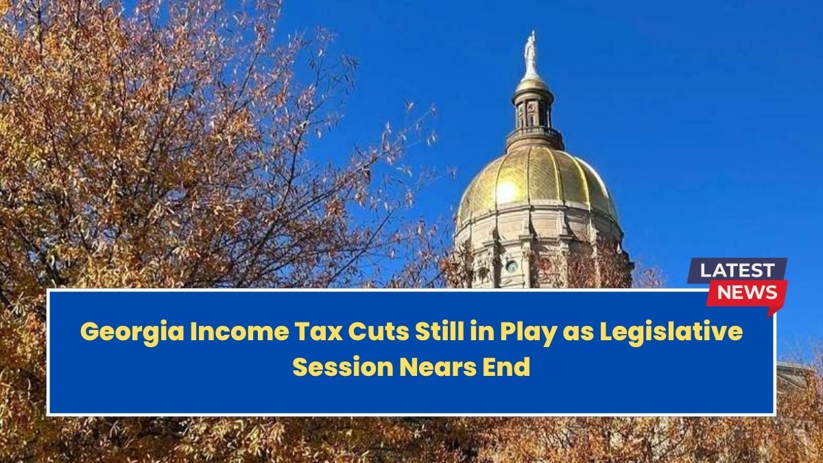 Georgia Income Tax Cuts Still in Play as Legislative Session Nears End