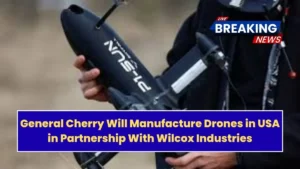 General Cherry Will Manufacture Drones in USA in Partnership With Wilcox Industries