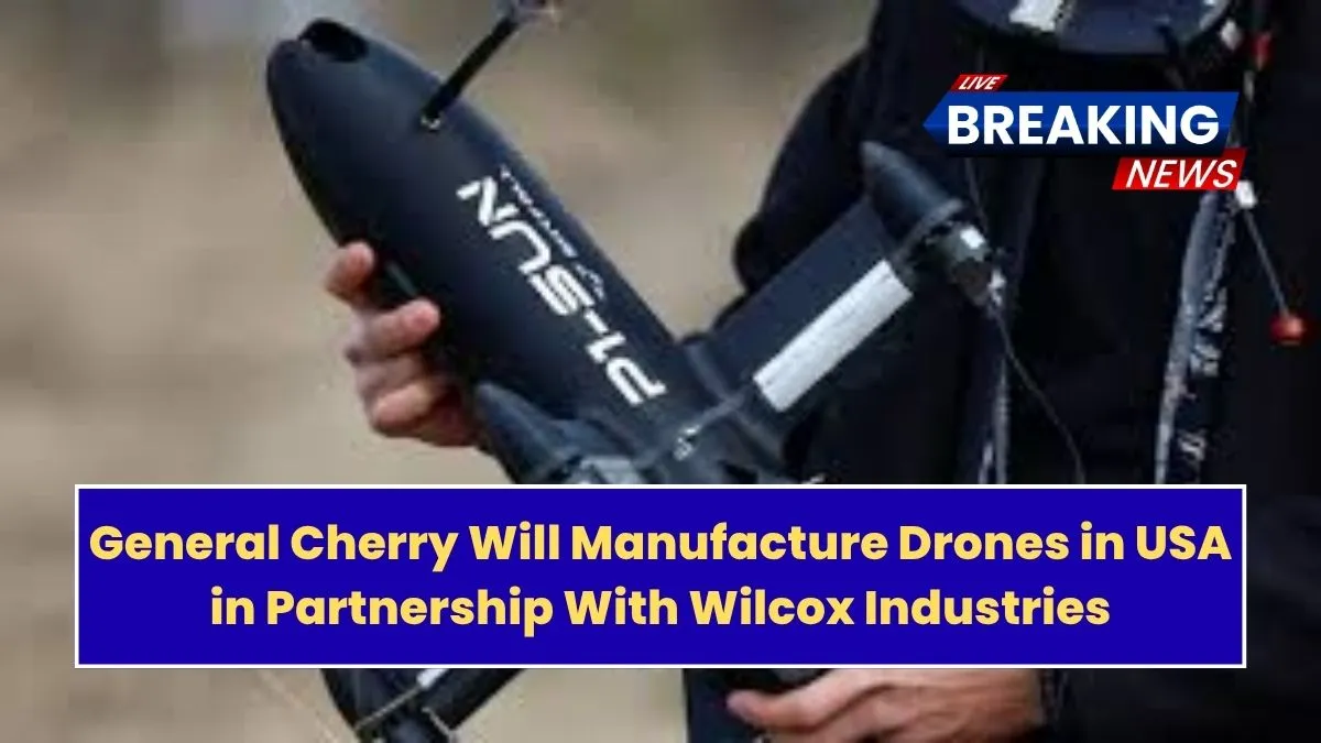 General Cherry Will Manufacture Drones in USA in Partnership With Wilcox Industries