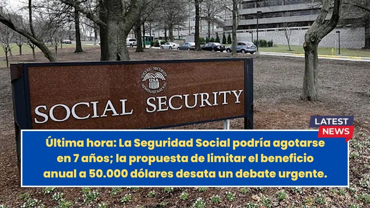 Última hora: La Seguridad Social podría agotarse en 7 años; la propuesta de limitar el beneficio anual a 50.000 dólares desata un debate urgente.