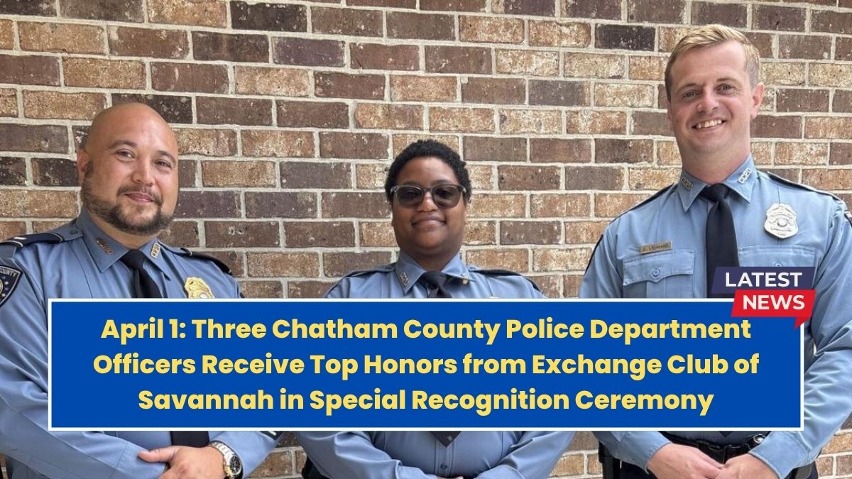 April 1: Three Chatham County Police Department Officers Receive Top Honors from Exchange Club of Savannah in Special Recognition Ceremony