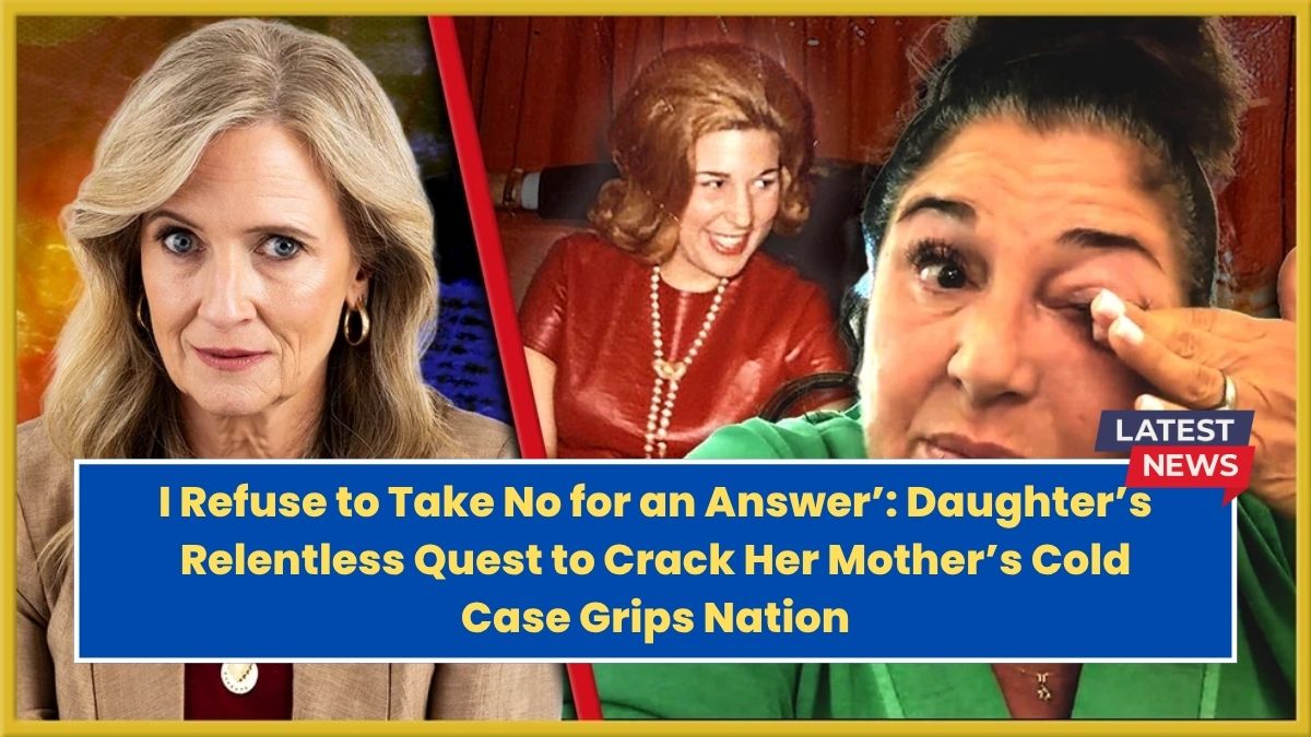 I Refuse to Take No for an Answer’: Daughter’s Relentless Quest to Crack Her Mother’s Cold Case Grips Nation