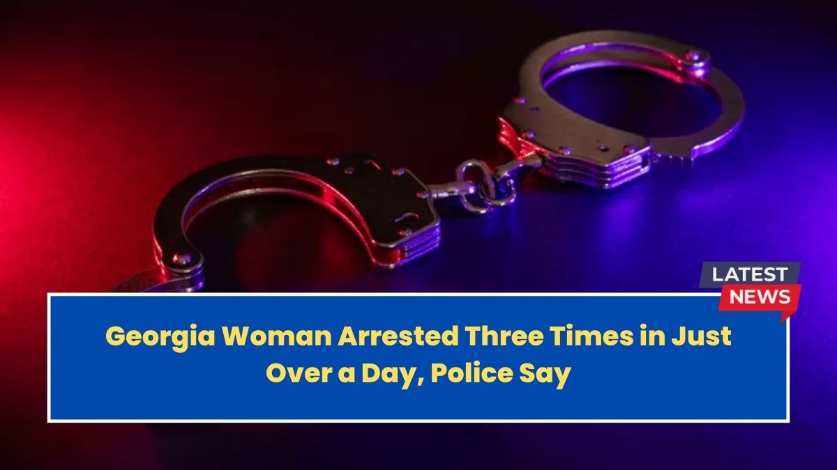Georgia Woman Arrested Three Times in Just Over a Day, Police Say